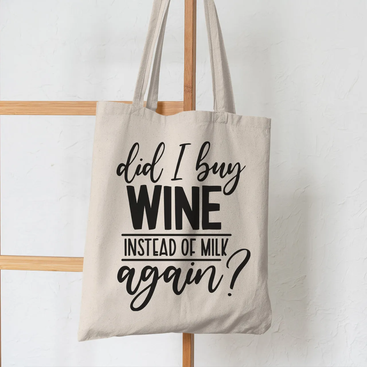 Did I Buy Wine Instead Of Milk Again - Tote Bag